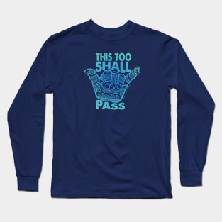 Hang Loose This Too  Shall Pass Long Sleeve T-Shirt